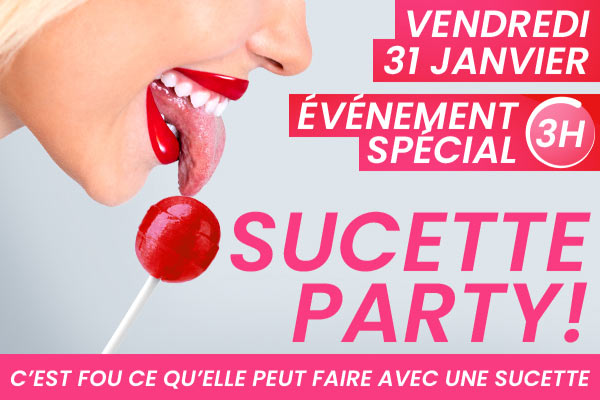 Vendredi 31 janvier 2025 - Événement spécial 3 Heures ! SUCETTES PARTY !