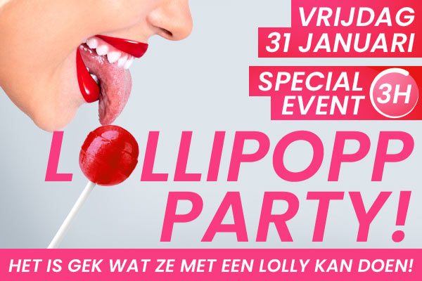 Vrijdag 31 januari 2025 - Speciaal evenement 3 uur! Lollipop Party!