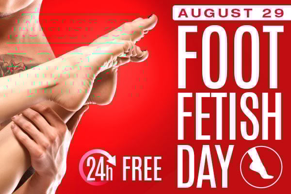 Friday, August 29 - Special 24-Hour Event - Foot Fetish Day