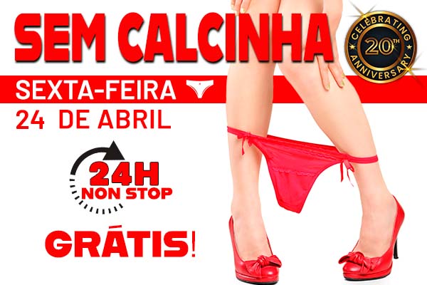 Evento especial 24 Horas - SEM CALCINHA