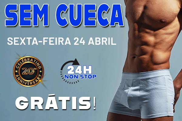 Evento especial 24 Horas - SEM CUECA